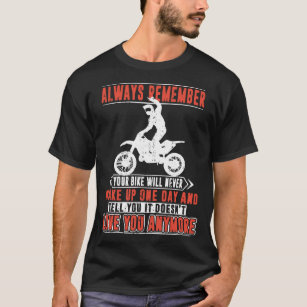 Camiseta recorde sempre que sua bicicleta nunca acordará um