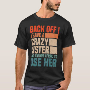 Camiseta Recue Eu Tenho Uma Irmã Louca Não Tenho Medo De U