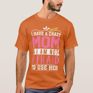 Camiseta Recue-se Tenho uma Mãe Louca Não Tenho Medo de Usá