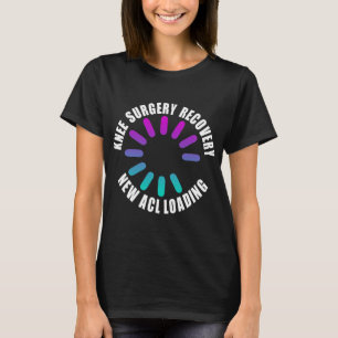 Camiseta Recuperação de Cirurgia de Joelho Nova Carga Acl E