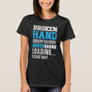 Camiseta Recuperação de cirurgia de mão quebrada Recuperaçã