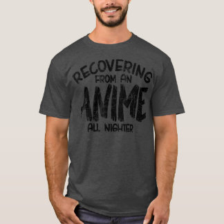 Camiseta Recuperando De Um Anime Toda A Noite, Anime Manga,