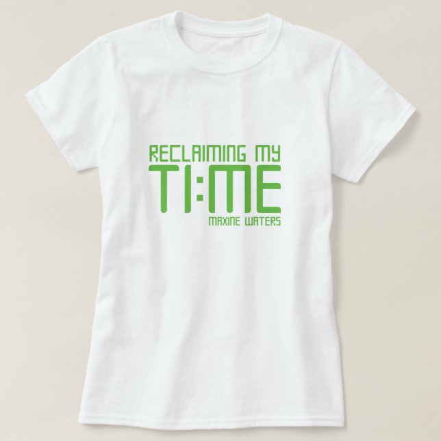 Camiseta "Recuperando meu tempo. "- Águas de Maxine (Frente do Design)
