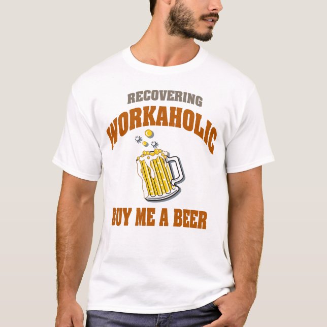 Camiseta Recuperando o Workaholic compre-me t-shirt de uma (Frente)