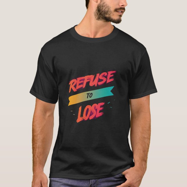 Camiseta Recusar ao Perder (Frente)