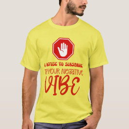 CAMISETA RECUSAR-SE A ASSINAR-SE À POSIÇÃO NEGATIVA VIBE