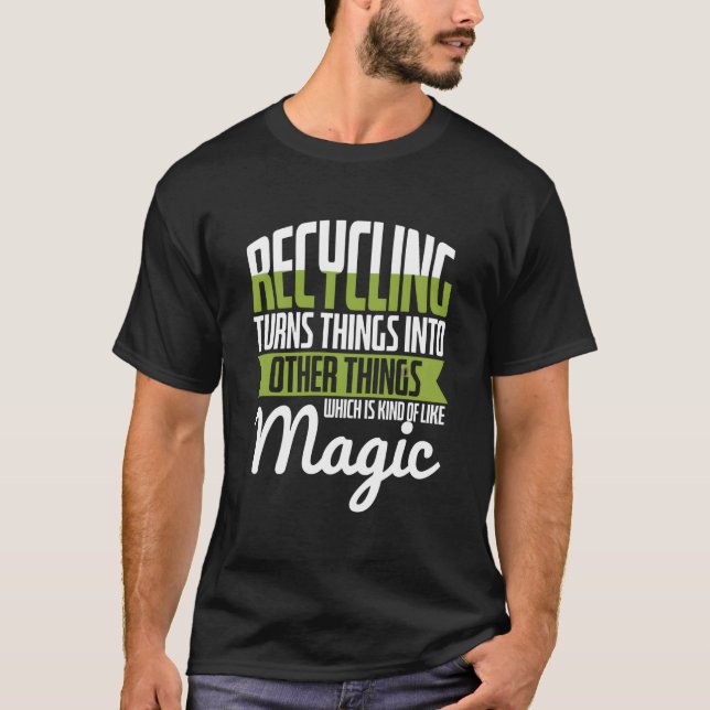 Camiseta Recycling Turns Things Into Things Recycling Enthu (Frente)