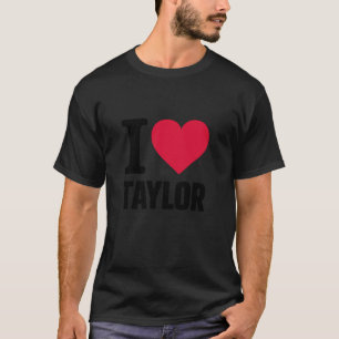 Camiseta Red Heart I Love Taylor For Teens Girls Kids Women