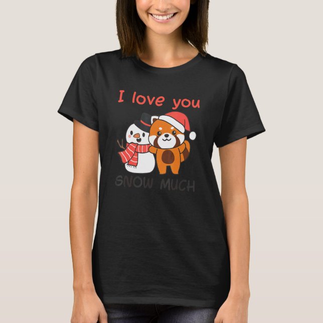 Camiseta Red Panda I Love You Snow Much Snowman Snow Pun (Frente)