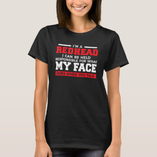 Camiseta Redhead I Can Be Held Responsible For What My Face