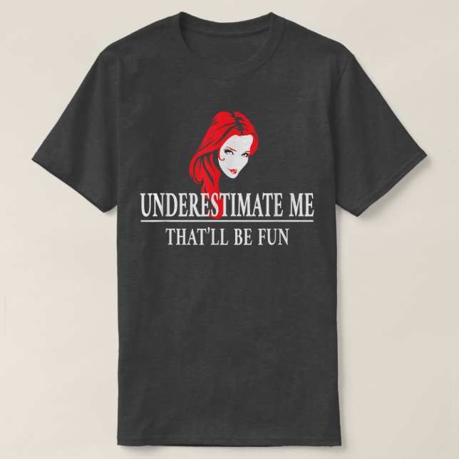 Camiseta Redhead Subestima-Me, Senhoras Empoderamento5175 (Frente do Design)