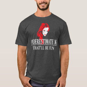 Camiseta Redhead Subestima-Me, Senhoras Empoderamento5175