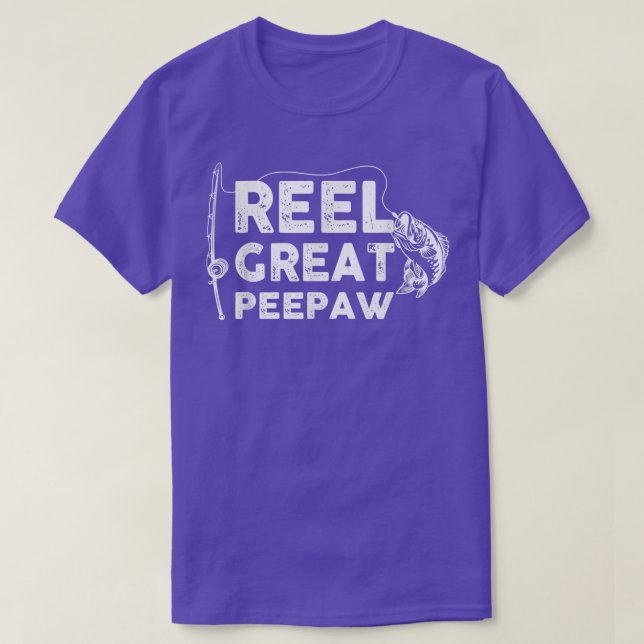 Camiseta Reel Great Peepaw Fishing Daddy or Fisherman Grand (Frente do Design)