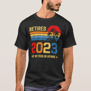 Camiseta Reforma Aposentada 2023 Não É Mais Meu Problema Pa
