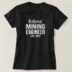 Camiseta Reforma do Engenheiro de Extração Aposentada (Frente do Design)
