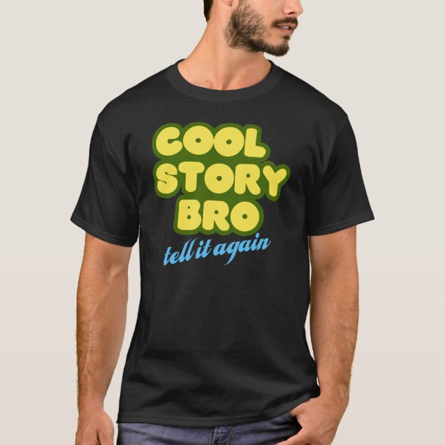 Camiseta Refrigere a história Bro, diga-a outra vez (Frente)