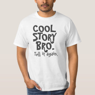 Camiseta Refrigere a história Bro, diga-a outra vez