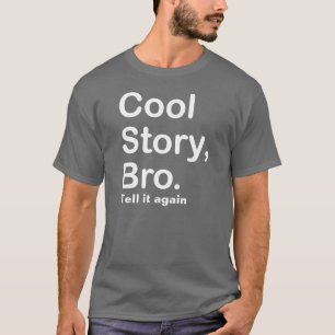 Camiseta Refrigere a história Bro, diga-a outra vez