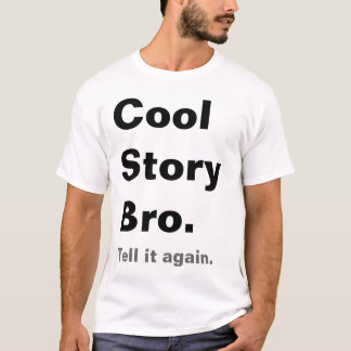 Camiseta Refrigere a história Bro, diga-lhe outra vez o