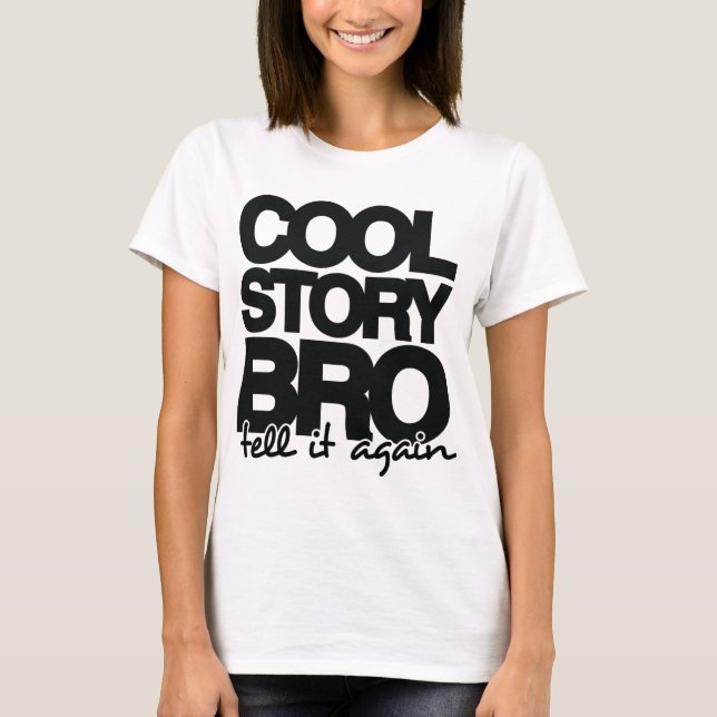 Camiseta Refrigere a história Bro, diga-lhe outra vez - uma (Frente)