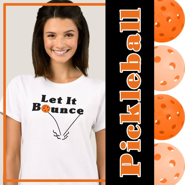 Camiseta Regra Do Serviço De Pickleball - Deixe-O Saltar, B (pickleball 2 bounce rule - let it bounce - orange pickleballs)