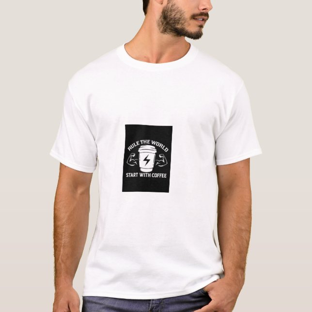 Camiseta Regra O Mundo Comece Com Café Poder Forte (Frente)