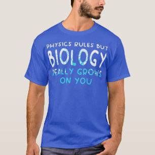 Camiseta Regras De Física, Mas A Biologia Cresce Na Sua Ciê