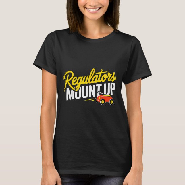 Camiseta Regulators Mount Up Cute Funny Quote Tee  (Frente)
