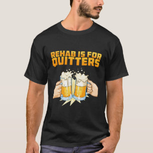 Camiseta Rehab É Destinado A Quitters Reabilitando Cerveja