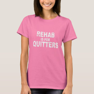 CAMISETA REHAB É PARA QUITERES