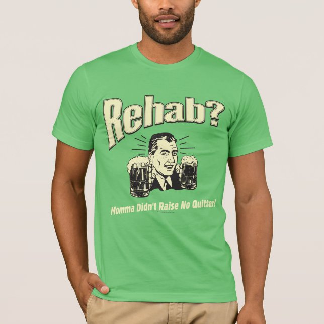 Camiseta Rehab: Mamãe não levantou nenhum desistente (Frente)