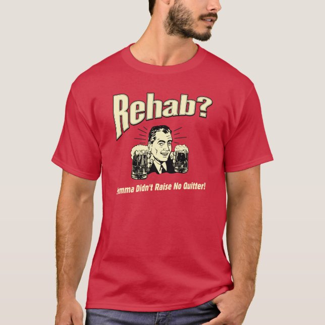 Camiseta Rehab: Mamãe não levantou nenhum desistente (Frente)