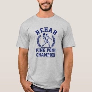 Camiseta Rehab Ping Pong Champ -Sobriety T-Shirt