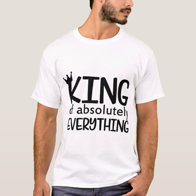 Camiseta "Rei de Absolutamente Tudo" - Confiança Engraçada (Frente)