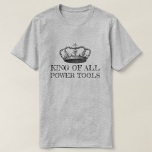 Camiseta Rei De Todas As Ferramentas De Poder Engraçado