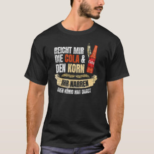 Camiseta Reich mir die Cola & den Korn der König hat sede