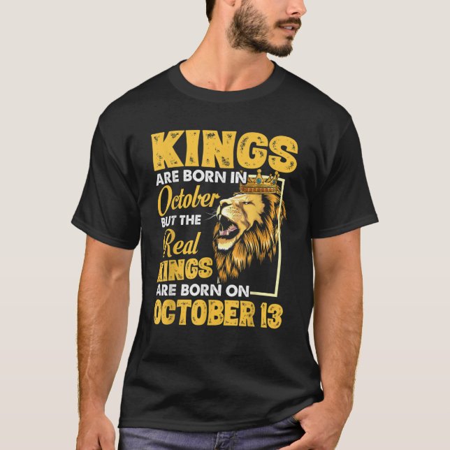 Camiseta Reis Reais São Nasceres No Dia 13 De Outubro Eu So (Frente)