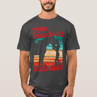 Camiseta Reiterin Reiten Mehr Brauche Ich Heute Nicht Pferd