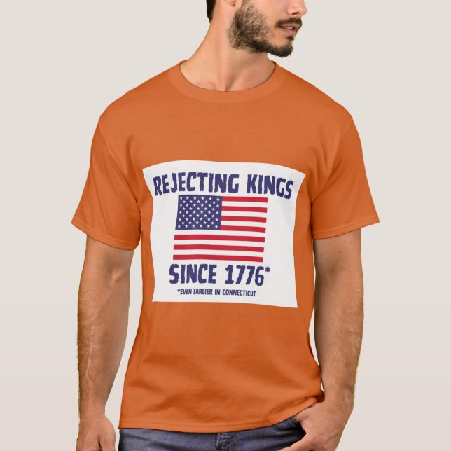 Camiseta Rejeitando Reis Desde 1776 (Frente)