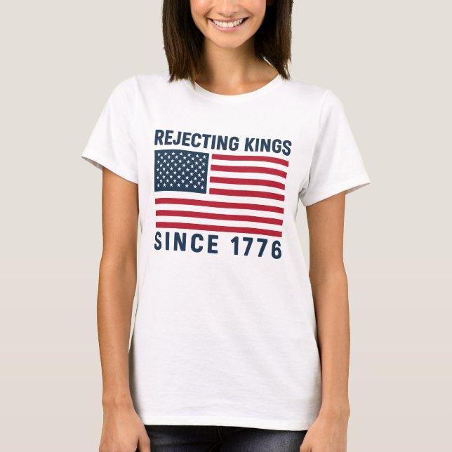 Camiseta Rejeitando Reis Desde 1776 (Frente)