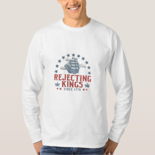 Camiseta Rejeitando Reis Desde 1776 4 de Julho