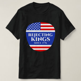 Camiseta Rejeitando Reis Desde 1776 Bandeira Patriótica dos