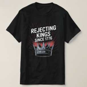 Camiseta "Rejeitando Reis Desde 1776 - História Desfiante