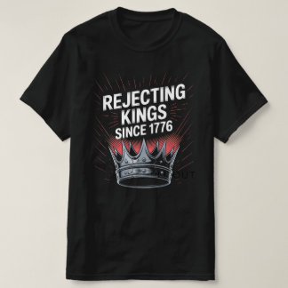 Camiseta "Rejeitando Reis Desde 1776 - História Desfiante