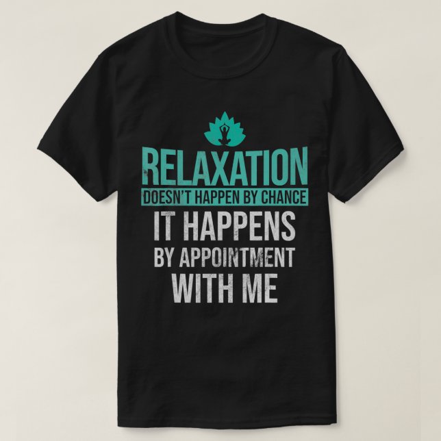 Camiseta Relaation Happens By Appointment Massage Therapist (Frente do Design)