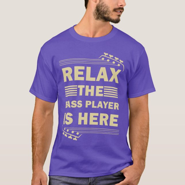 Camiseta Relahe Bass Player Is Here Bass Guitar Musician gi (Frente)