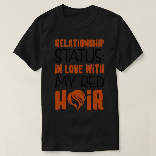 Camiseta Relationship Status In Love With My Red Hair 2 (Frente do Design)