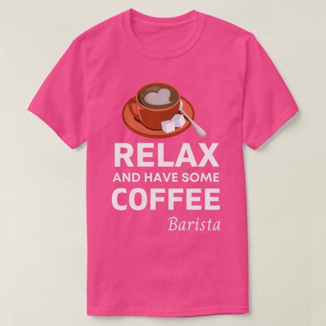 Camiseta Relax and Have Some Coffee Barista Funny Coffee Qu (Frente do Design)