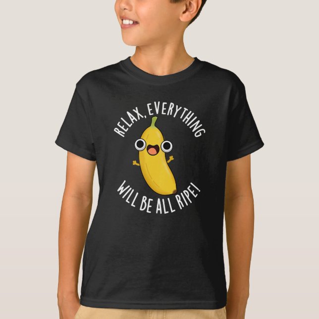 Camiseta Relax Everything Will Be All Ripe Dark BG (Frente)