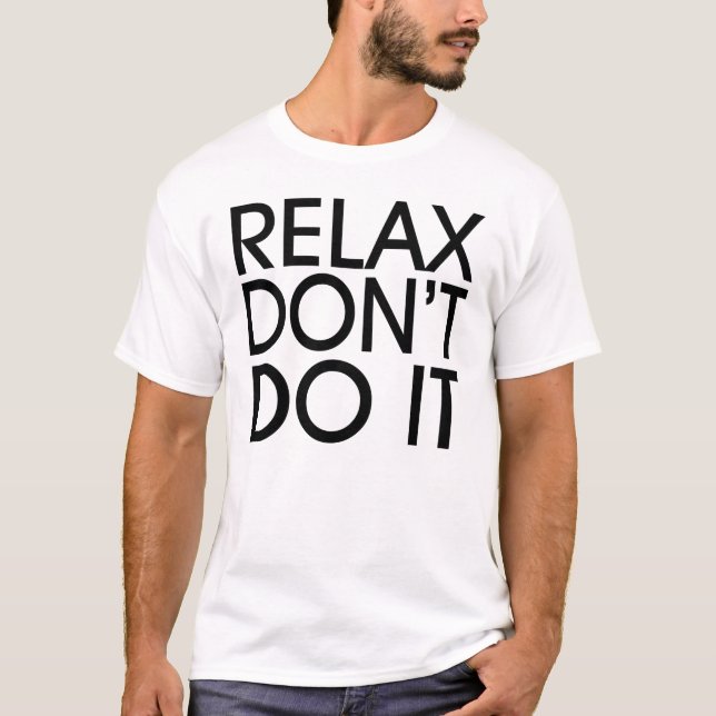 Camiseta Relax não o faz t-shirt (Frente)